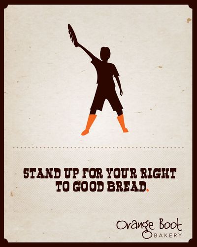 Poster with Orange Boot Logo, saying 'stand up for good bread'